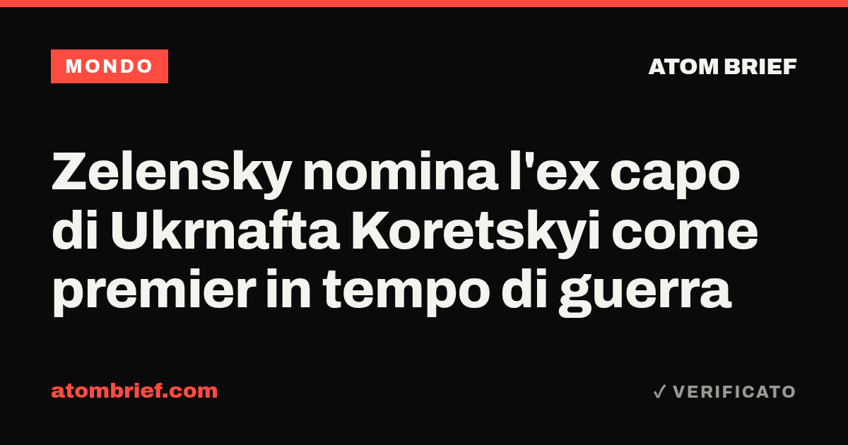 Zelensky nomina l'ex capo di Ukrnafta Koretskyi come premier in tempo di guerra