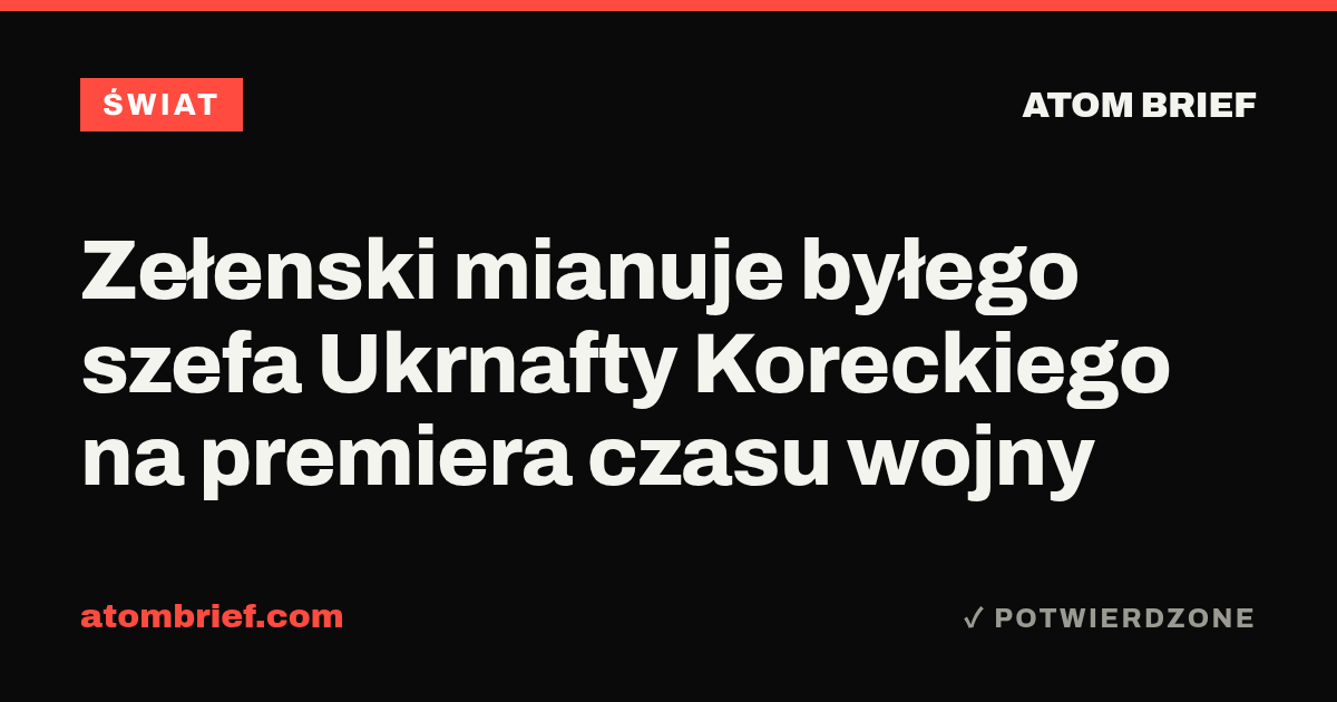 Zełenski mianuje byłego szefa Ukrnafty Koreckiego na premiera czasu wojny
