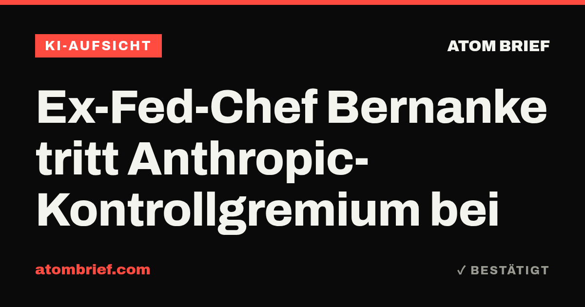 Ex-Fed-Chef Bernanke tritt Anthropic-Kontrollgremium bei