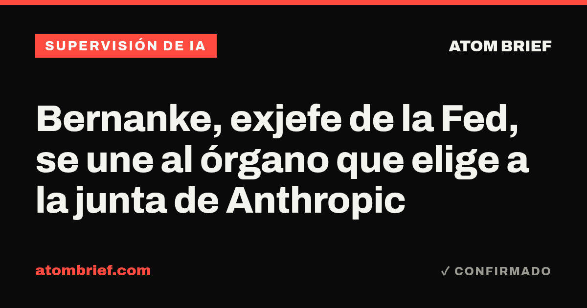 Bernanke, exjefe de la Fed, se une al órgano que elige a la junta de Anthropic