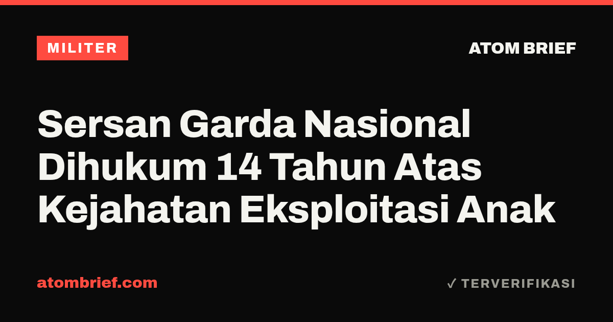 Sersan Garda Nasional Dihukum 14 Tahun Atas Kejahatan Eksploitasi Anak