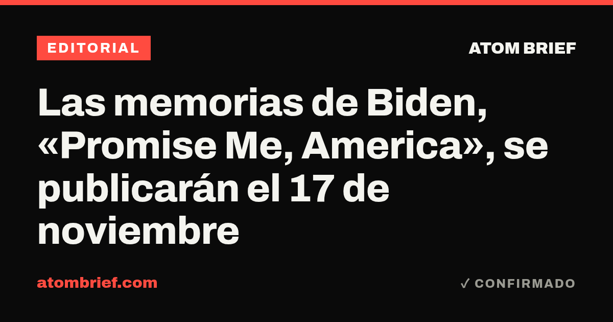 Las memorias de Biden, «Promise Me, America», se publicarán el 17 de noviembre