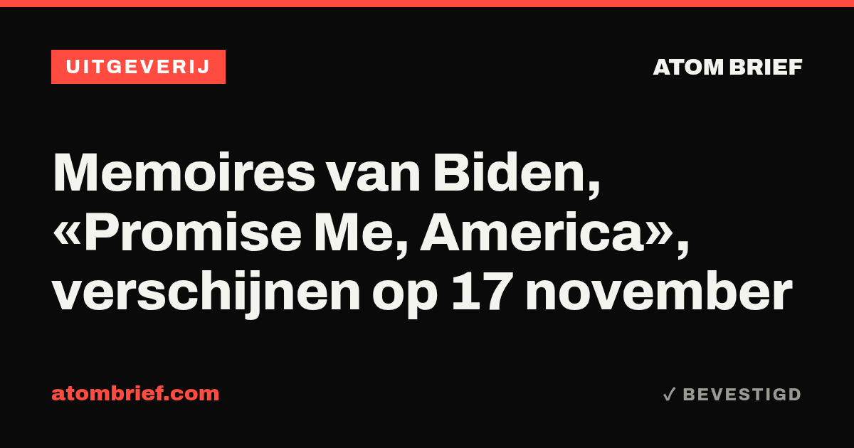 Memoires van Biden, «Promise Me, America», verschijnen op 17 november