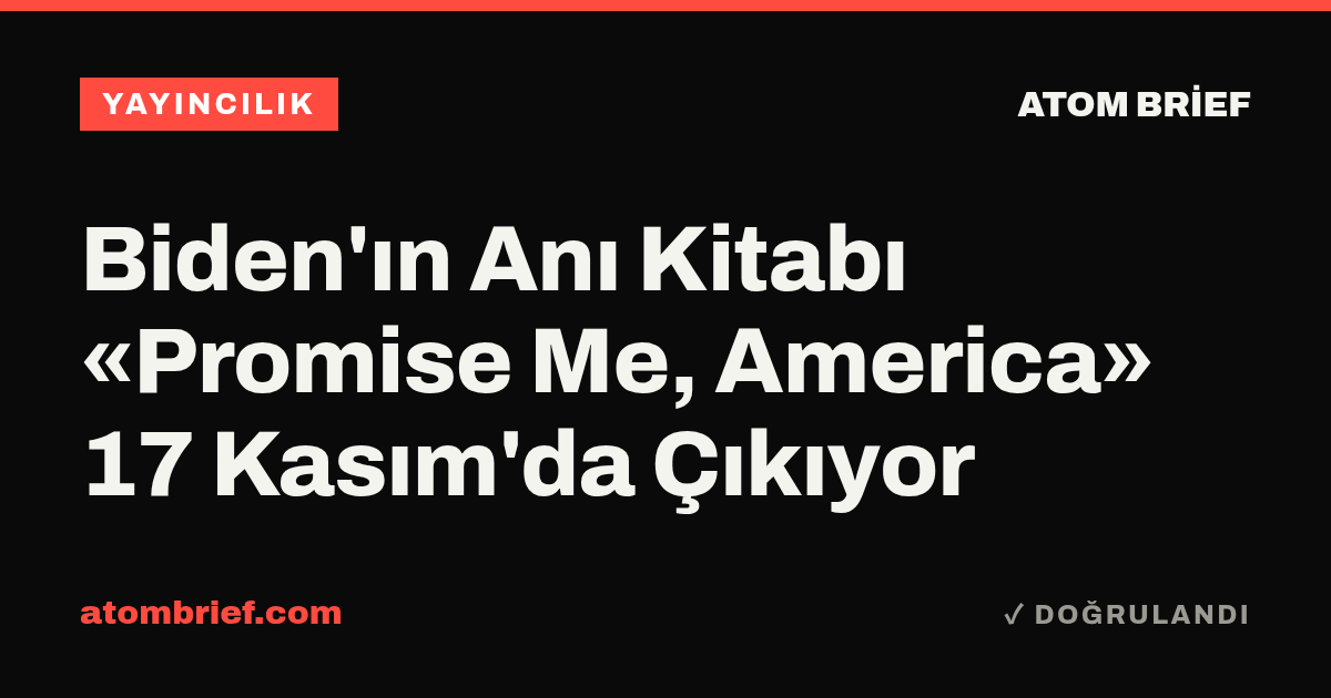 Biden'ın Anı Kitabı «Promise Me, America» 17 Kasım'da Çıkıyor