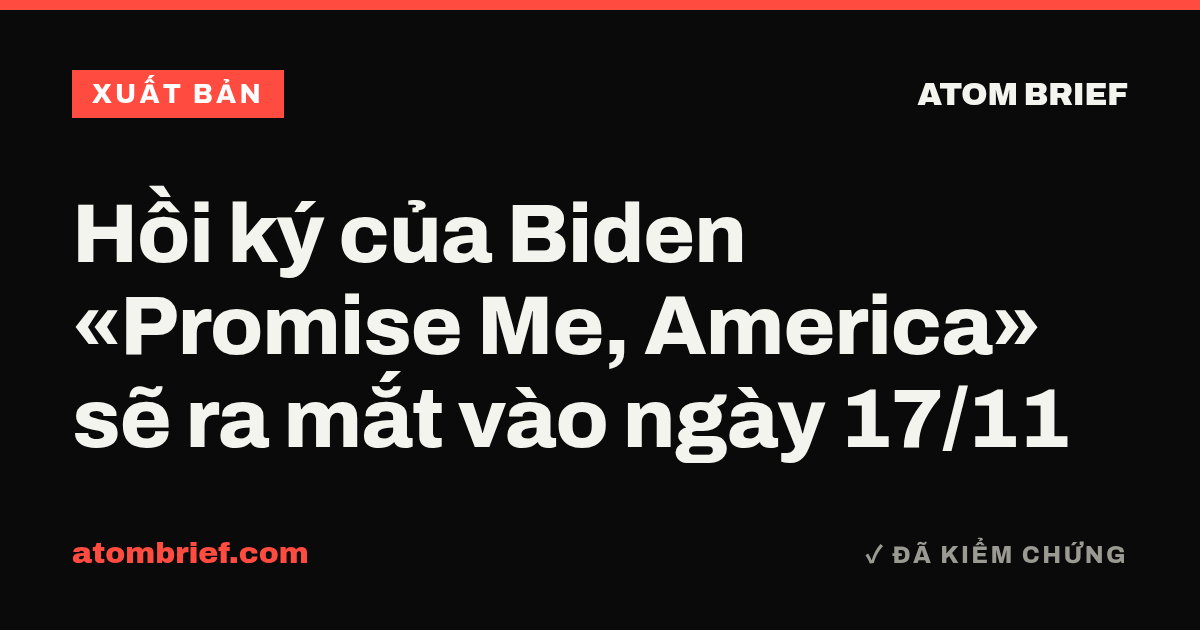 Hồi ký của Biden «Promise Me, America» sẽ ra mắt vào ngày 17/11