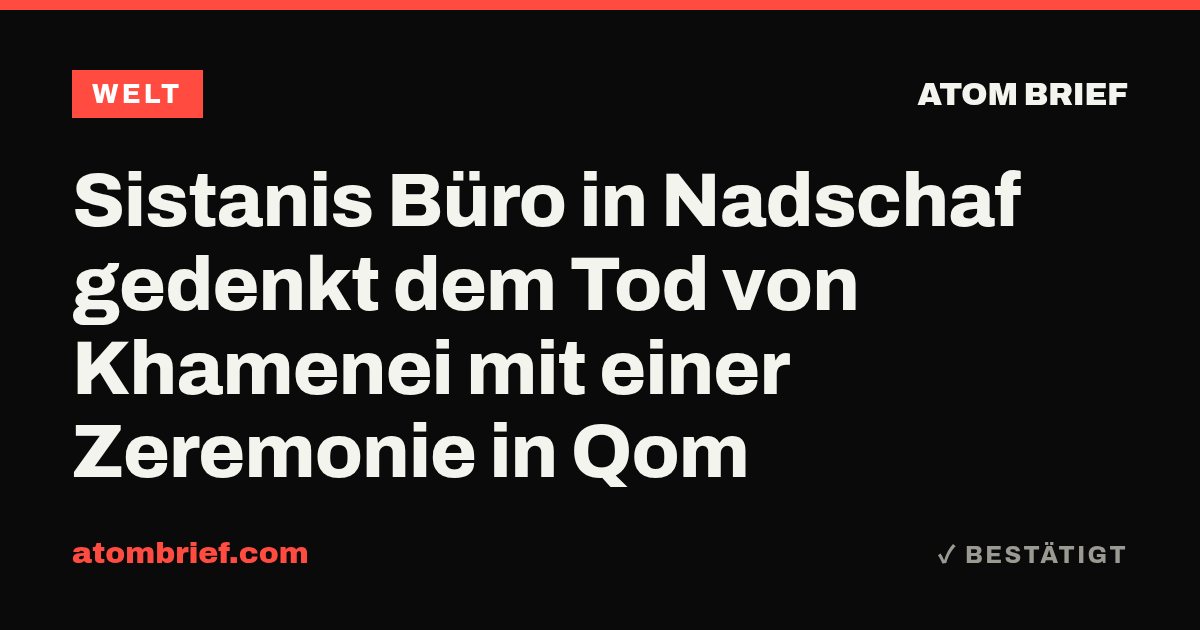 Sistanis Büro in Nadschaf gedenkt dem Tod von Khamenei mit einer Zeremonie in Qom