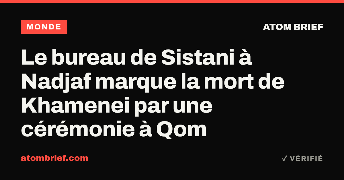 Le bureau de Sistani à Nadjaf marque la mort de Khamenei par une cérémonie à Qom