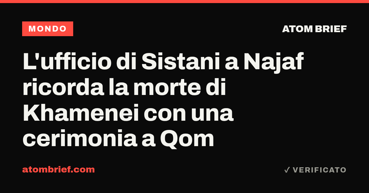 L'ufficio di Sistani a Najaf ricorda la morte di Khamenei con una cerimonia a Qom
