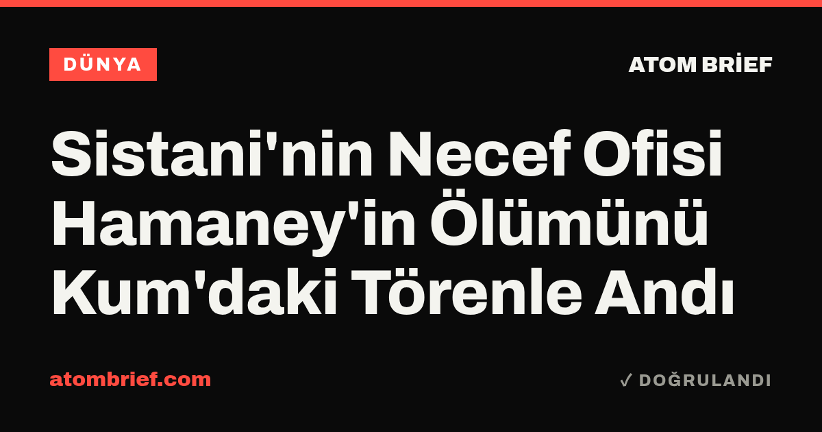 Sistani'nin Necef Ofisi Hamaney'in Ölümünü Kum'daki Törenle Andı