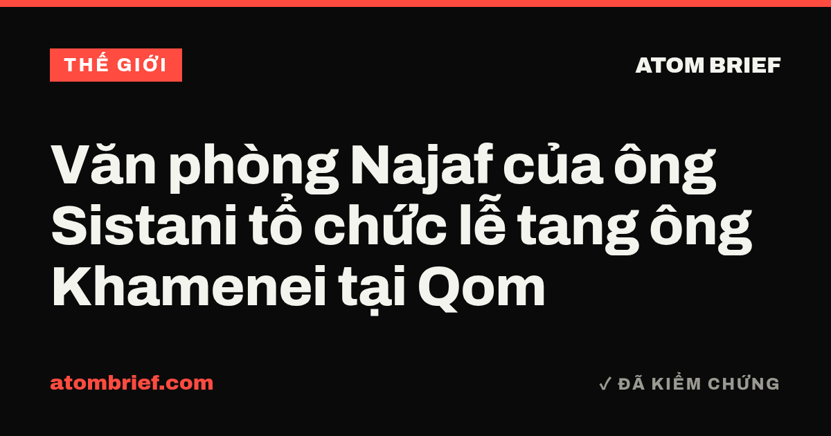 Văn phòng Najaf của ông Sistani tổ chức lễ tang ông Khamenei tại Qom