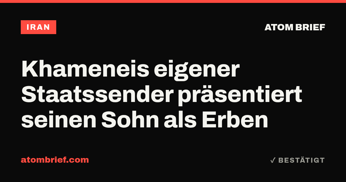 Khameneis eigener Staatssender präsentiert seinen Sohn als Erben
