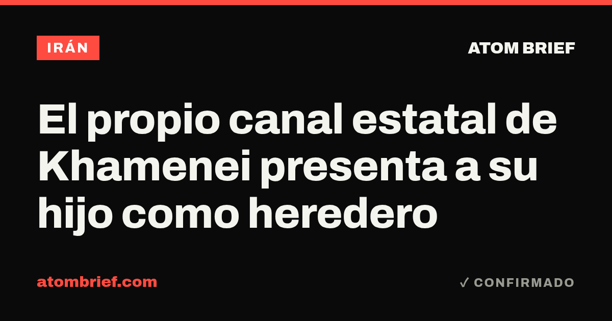 El propio canal estatal de Khamenei presenta a su hijo como heredero