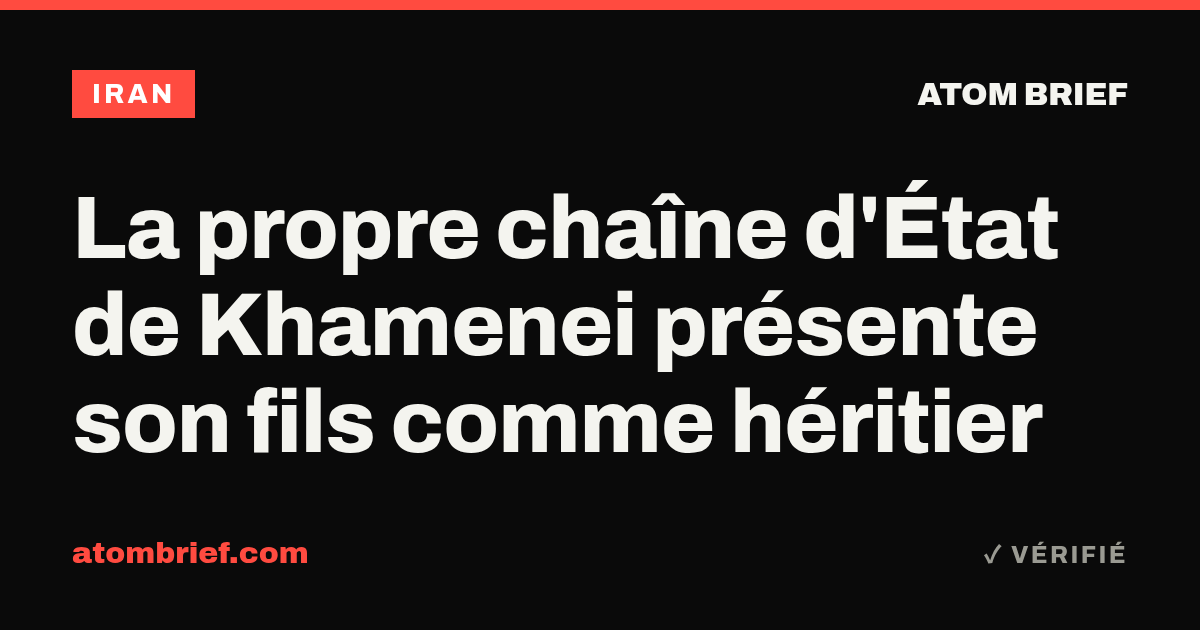 La propre chaîne d'État de Khamenei présente son fils comme héritier