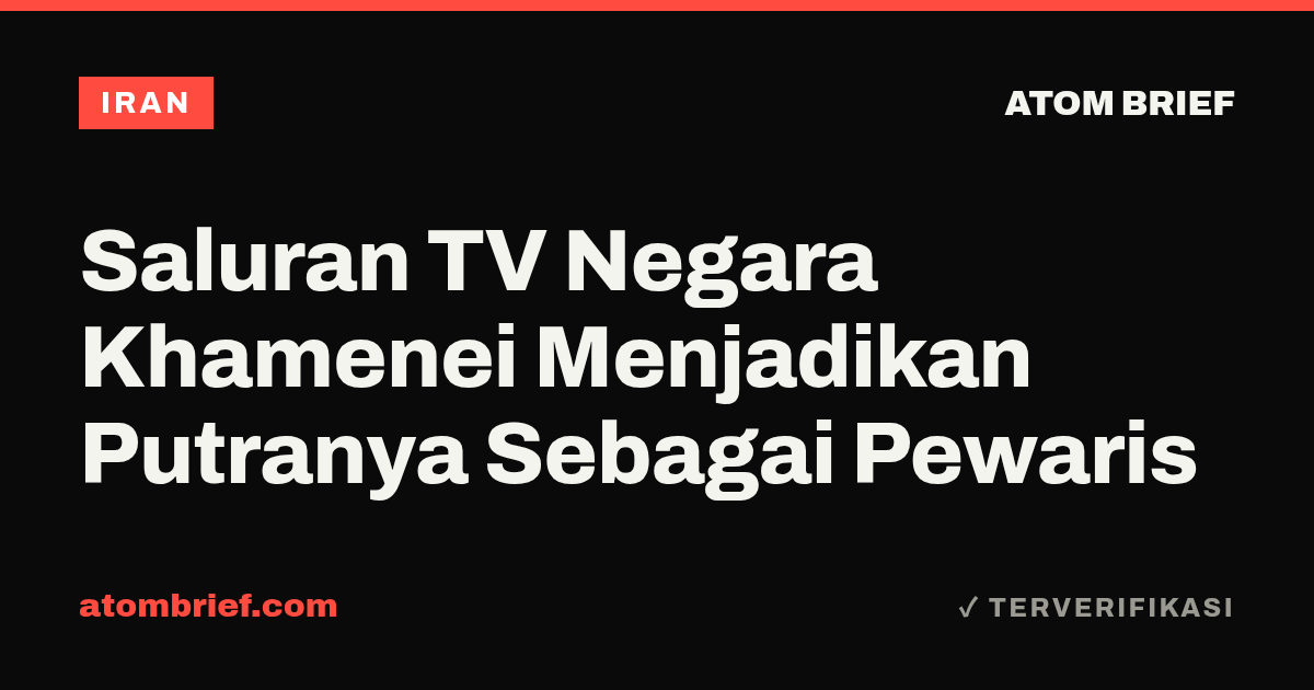 Saluran TV Negara Khamenei Menjadikan Putranya Sebagai Pewaris