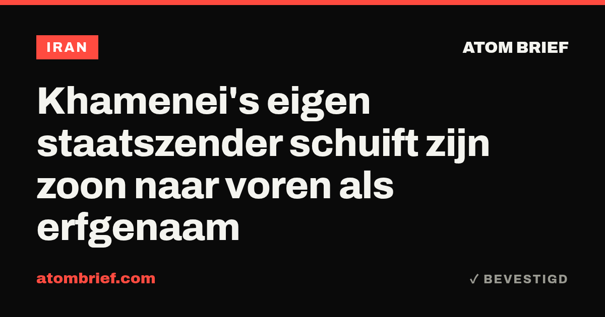 Khamenei's eigen staatszender schuift zijn zoon naar voren als erfgenaam
