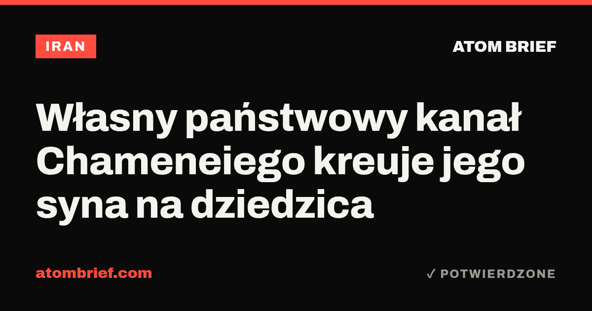 Własny państwowy kanał Chameneiego kreuje jego syna na dziedzica
