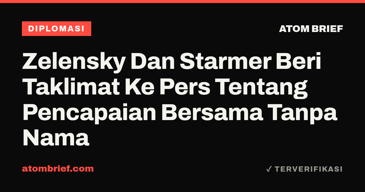 Zelensky Dan Starmer Beri Taklimat Ke Pers Tentang Pencapaian Bersama Tanpa Nama