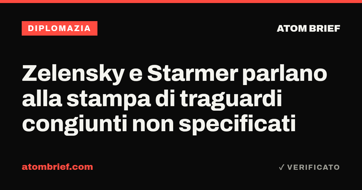 Zelensky e Starmer parlano alla stampa di traguardi congiunti non specificati