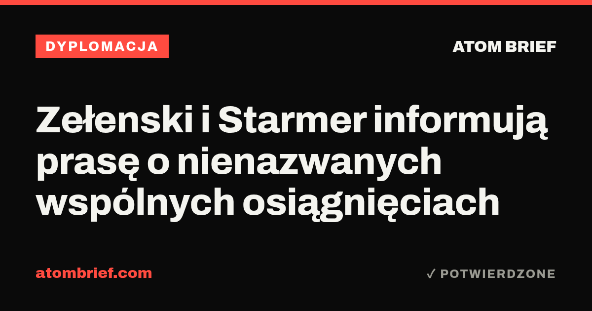 Zełenski i Starmer informują prasę o nienazwanych wspólnych osiągnięciach