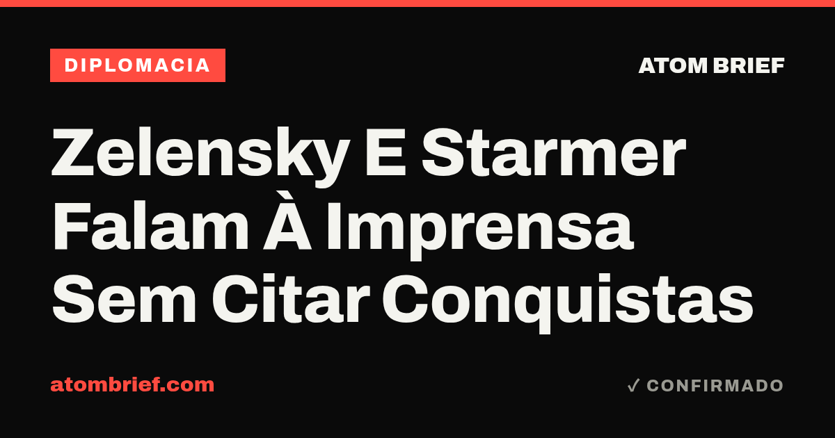 Zelensky E Starmer Falam À Imprensa Sem Citar Conquistas