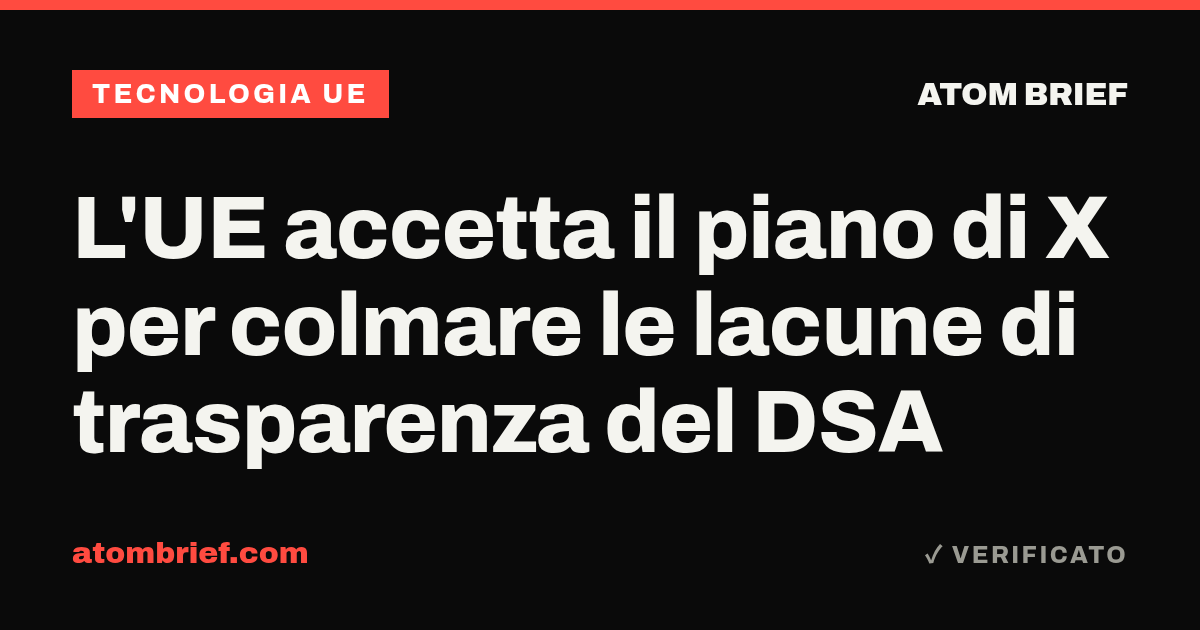 L'UE accetta il piano di X per colmare le lacune di trasparenza del DSA