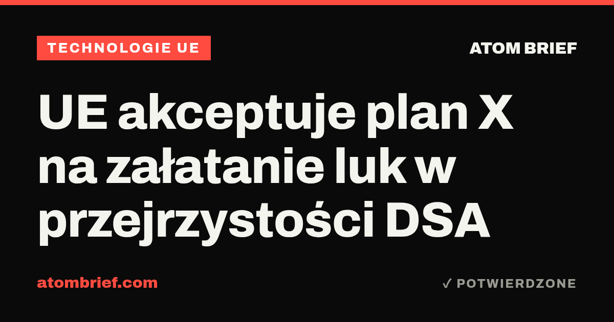 UE akceptuje plan X na załatanie luk w przejrzystości DSA