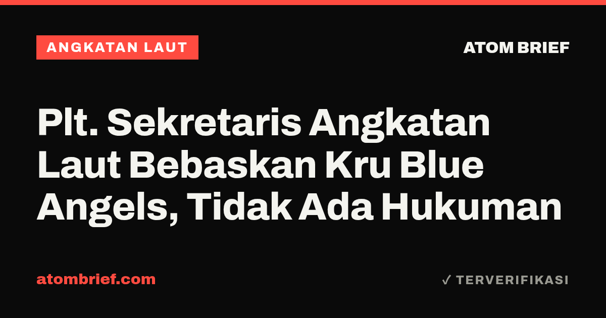 Plt. Sekretaris Angkatan Laut Bebaskan Kru Blue Angels, Tidak Ada Hukuman