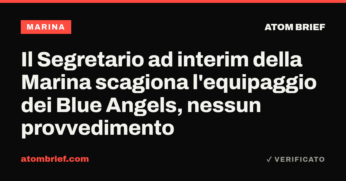 Il Segretario ad interim della Marina scagiona l'equipaggio dei Blue Angels, nessun provvedimento