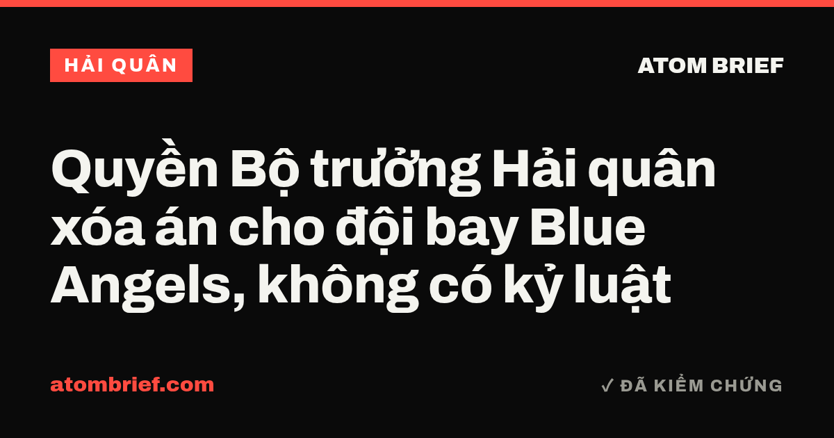 Quyền Bộ trưởng Hải quân xóa án cho đội bay Blue Angels, không có kỷ luật