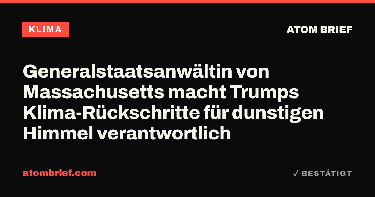Generalstaatsanwältin von Massachusetts macht Trumps Klima-Rückschritte für dunstigen Himmel verantwortlich