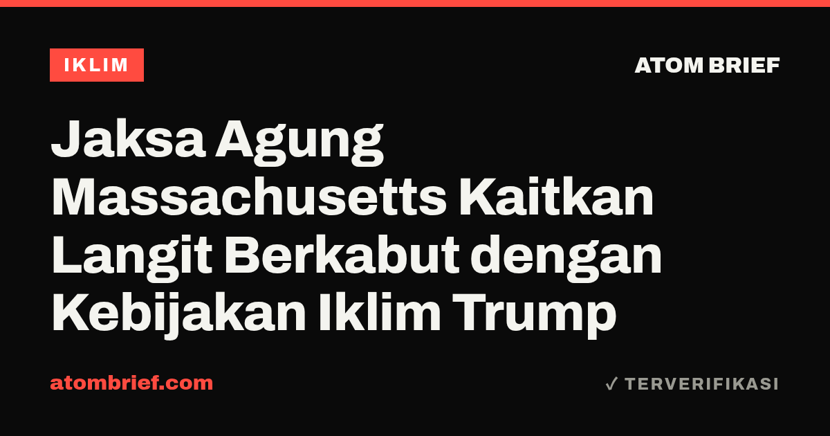 Jaksa Agung Massachusetts Kaitkan Langit Berkabut dengan Kebijakan Iklim Trump