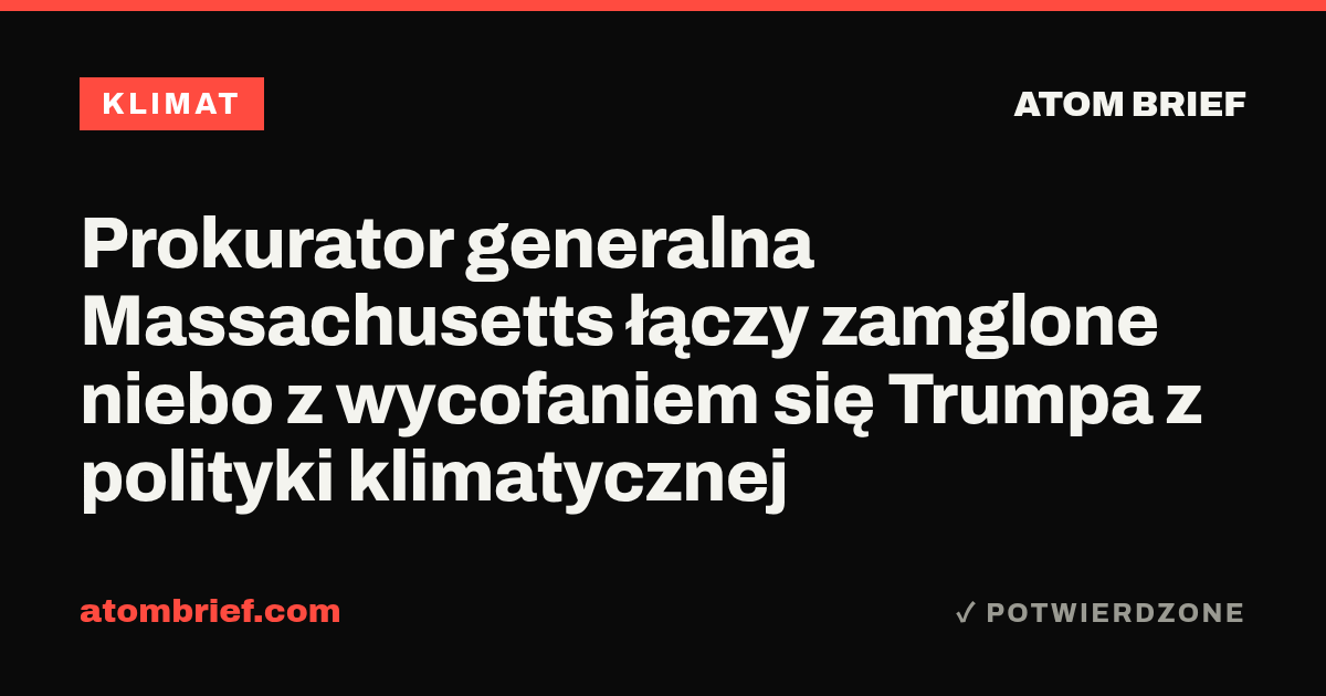 Prokurator generalna Massachusetts łączy zamglone niebo z wycofaniem się Trumpa z polityki klimatycznej