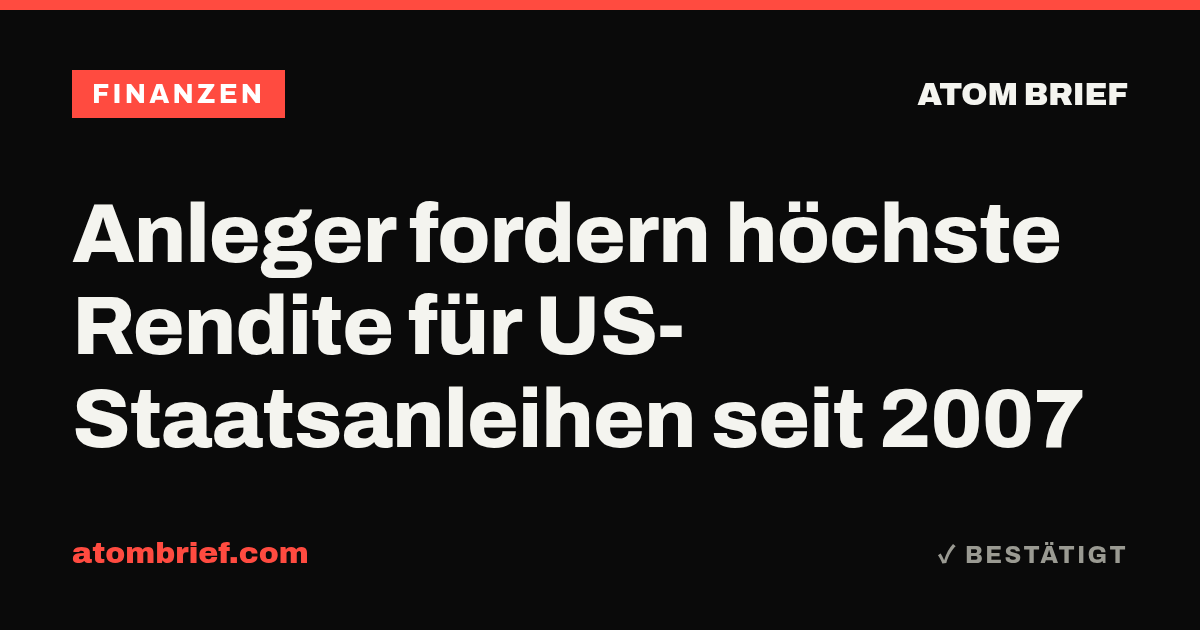 Anleger fordern höchste Rendite für US-Staatsanleihen seit 2007
