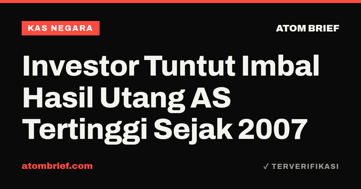 Investor Tuntut Imbal Hasil Utang AS Tertinggi Sejak 2007