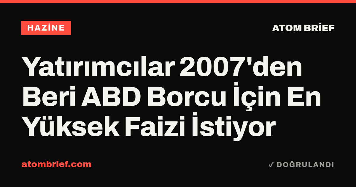 Yatırımcılar 2007'den Beri ABD Borcu İçin En Yüksek Faizi İstiyor
