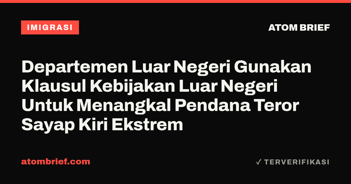 Departemen Luar Negeri Gunakan Klausul Kebijakan Luar Negeri Untuk Menangkal Pendana Teror Sayap Kiri Ekstrem