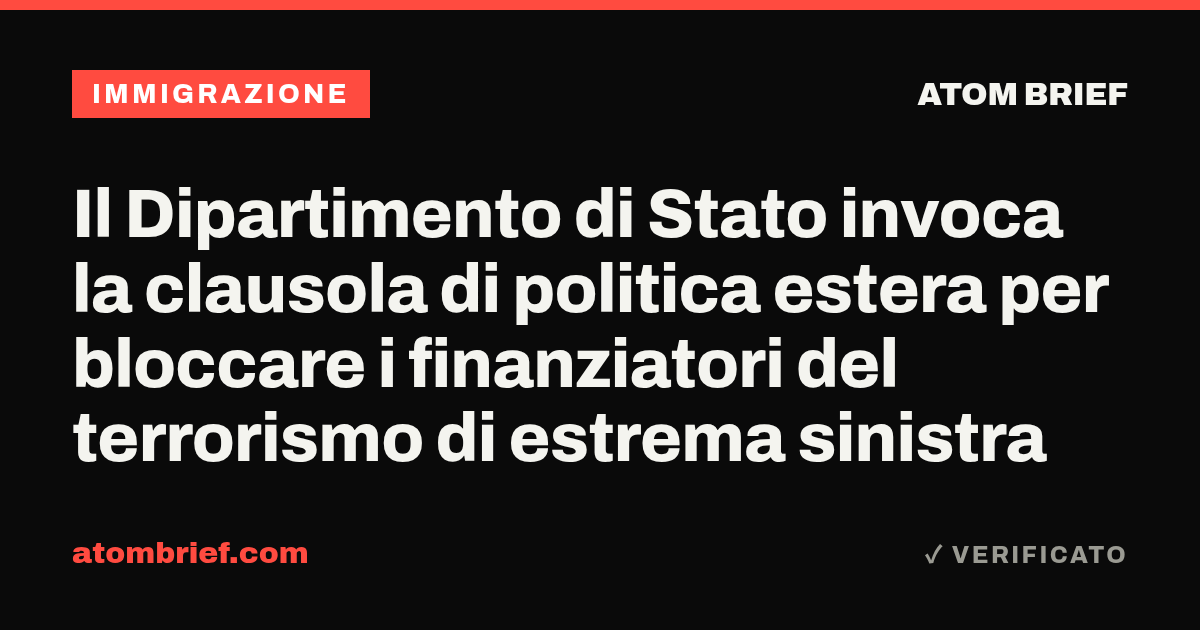 Il Dipartimento di Stato invoca la clausola di politica estera per bloccare i finanziatori del terrorismo di estrema sinistra
