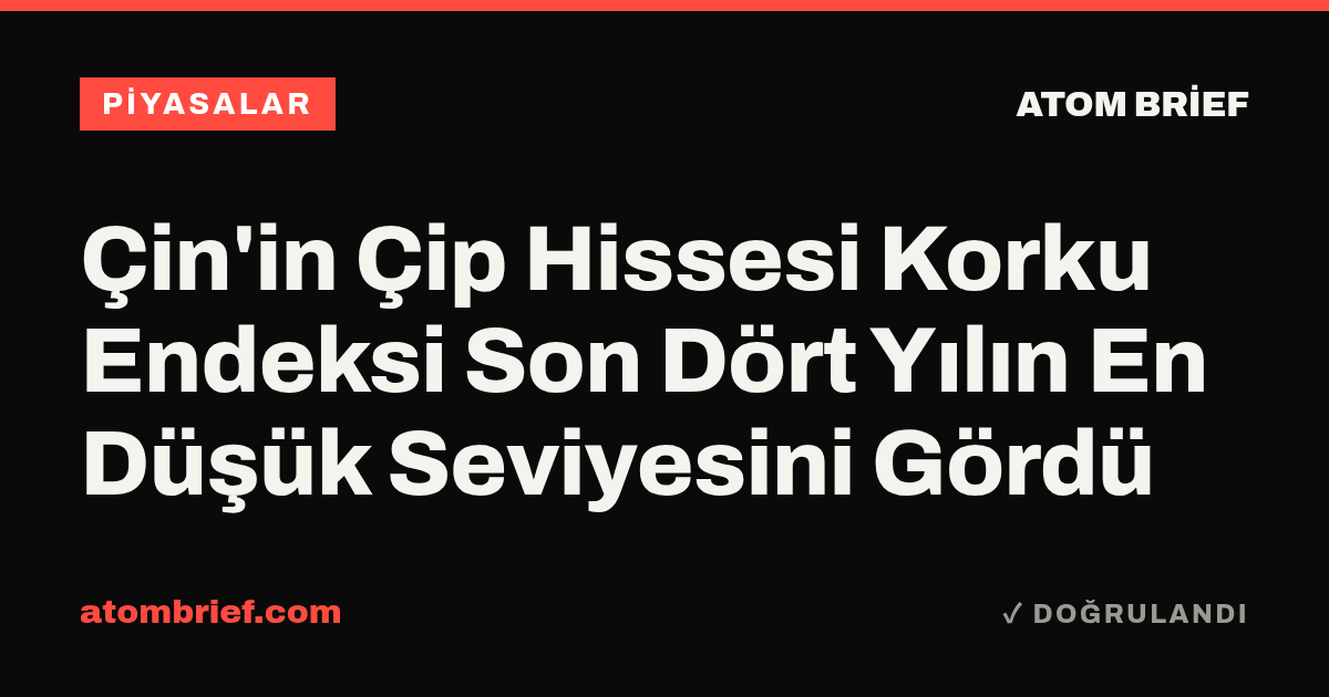 Çin'in Çip Hissesi Korku Endeksi Son Dört Yılın En Düşük Seviyesini Gördü
