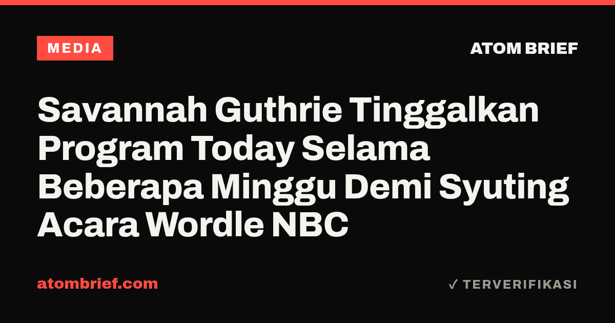 Savannah Guthrie Tinggalkan Program Today Selama Beberapa Minggu Demi Syuting Acara Wordle NBC