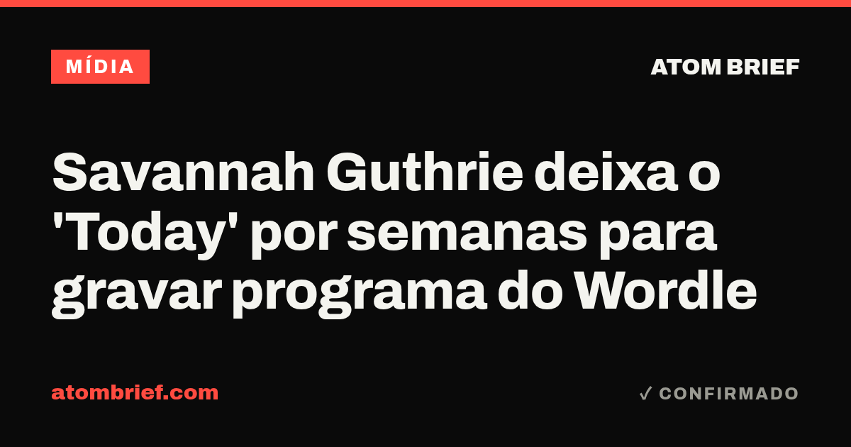 Savannah Guthrie deixa o 'Today' por semanas para gravar programa do Wordle