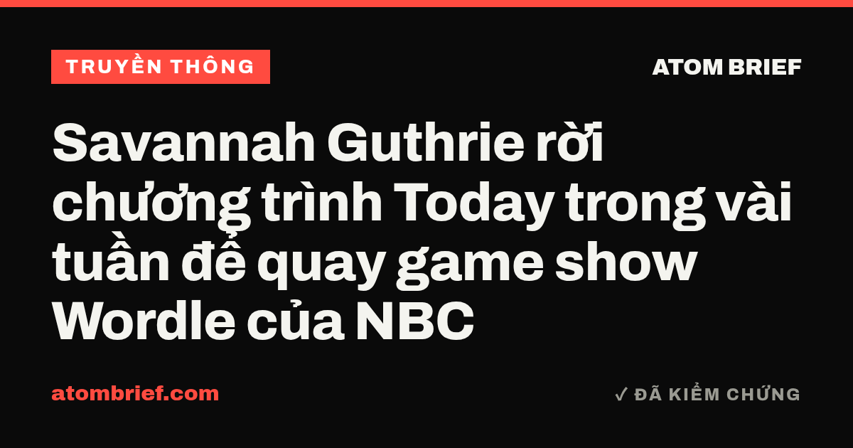 Savannah Guthrie rời chương trình Today trong vài tuần để quay game show Wordle của NBC