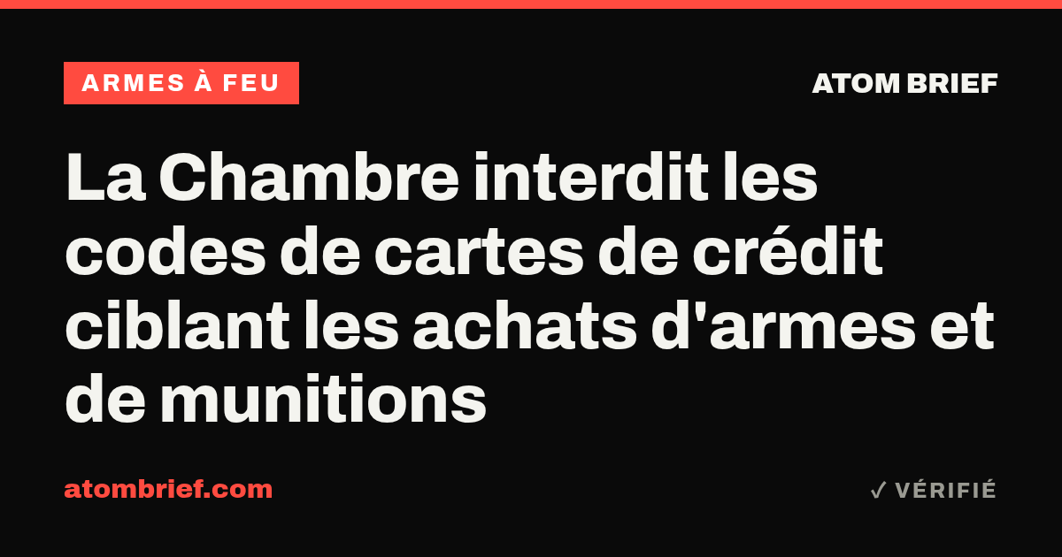 La Chambre interdit les codes de cartes de crédit ciblant les achats d'armes et de munitions
