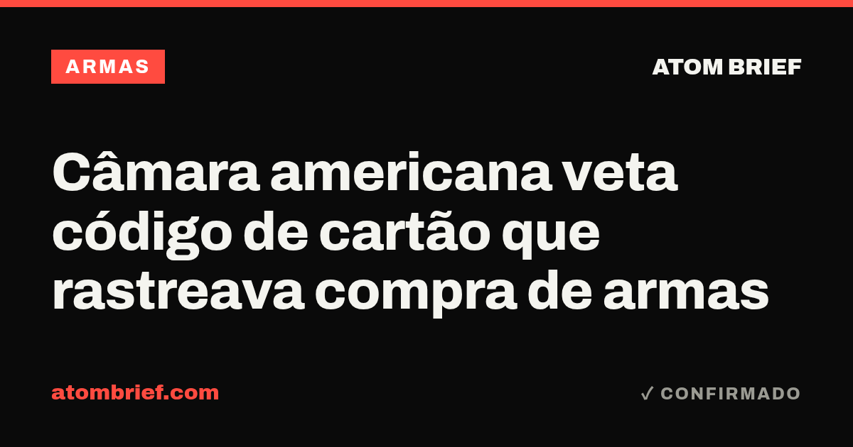 Câmara americana veta código de cartão que rastreava compra de armas