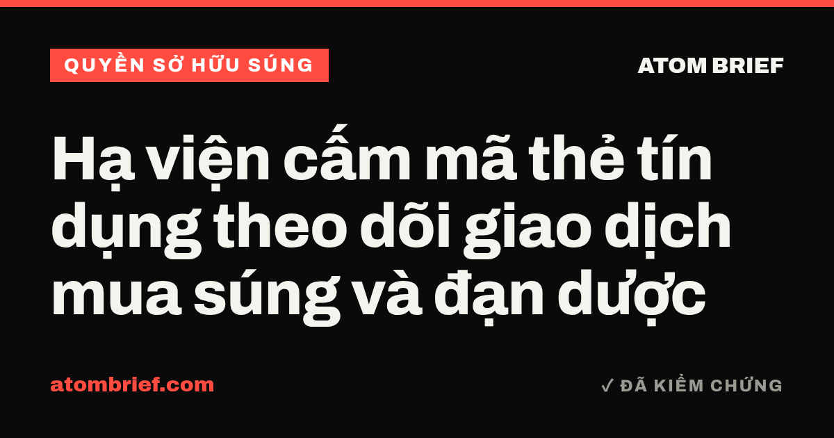 Hạ viện cấm mã thẻ tín dụng theo dõi giao dịch mua súng và đạn dược