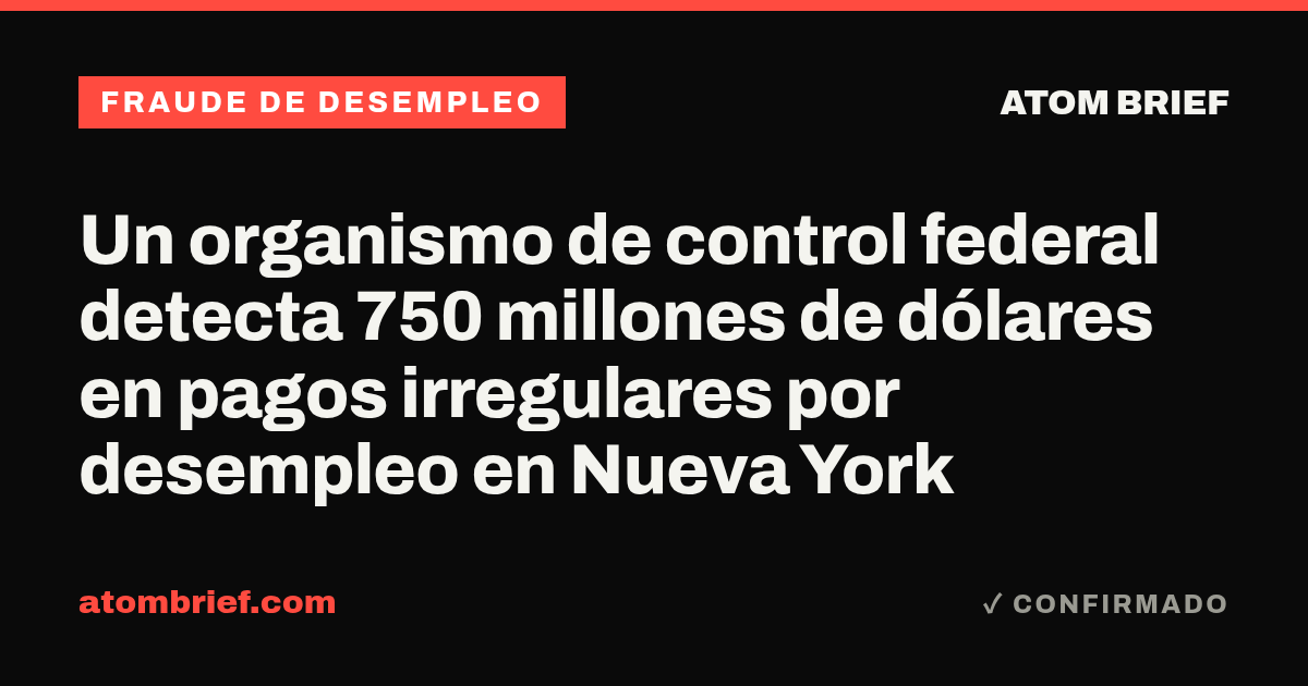 Un organismo de control federal detecta 750 millones de dólares en pagos irregulares por desempleo en Nueva York