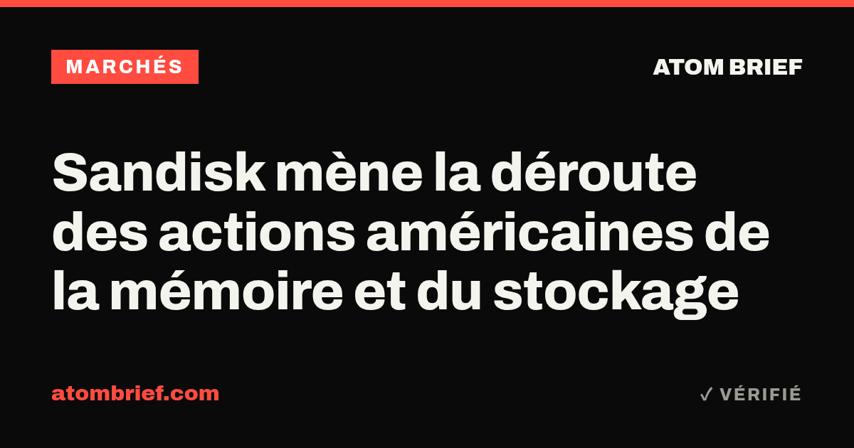 Sandisk mène la déroute des actions américaines de la mémoire et du stockage
