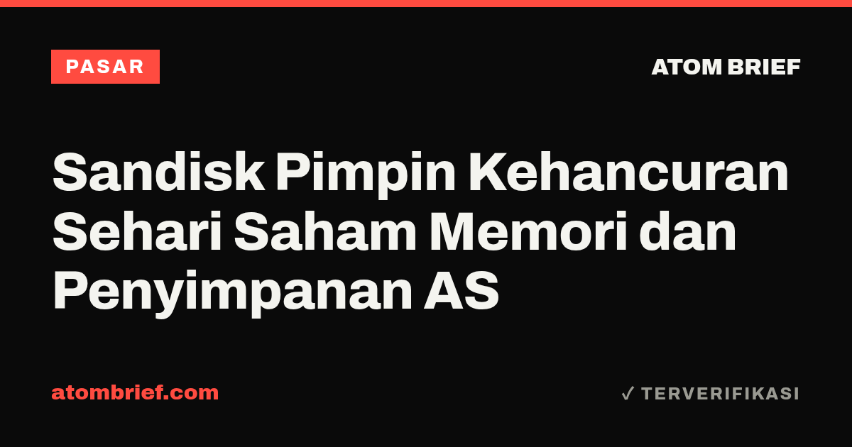 Sandisk Pimpin Kehancuran Sehari Saham Memori dan Penyimpanan AS