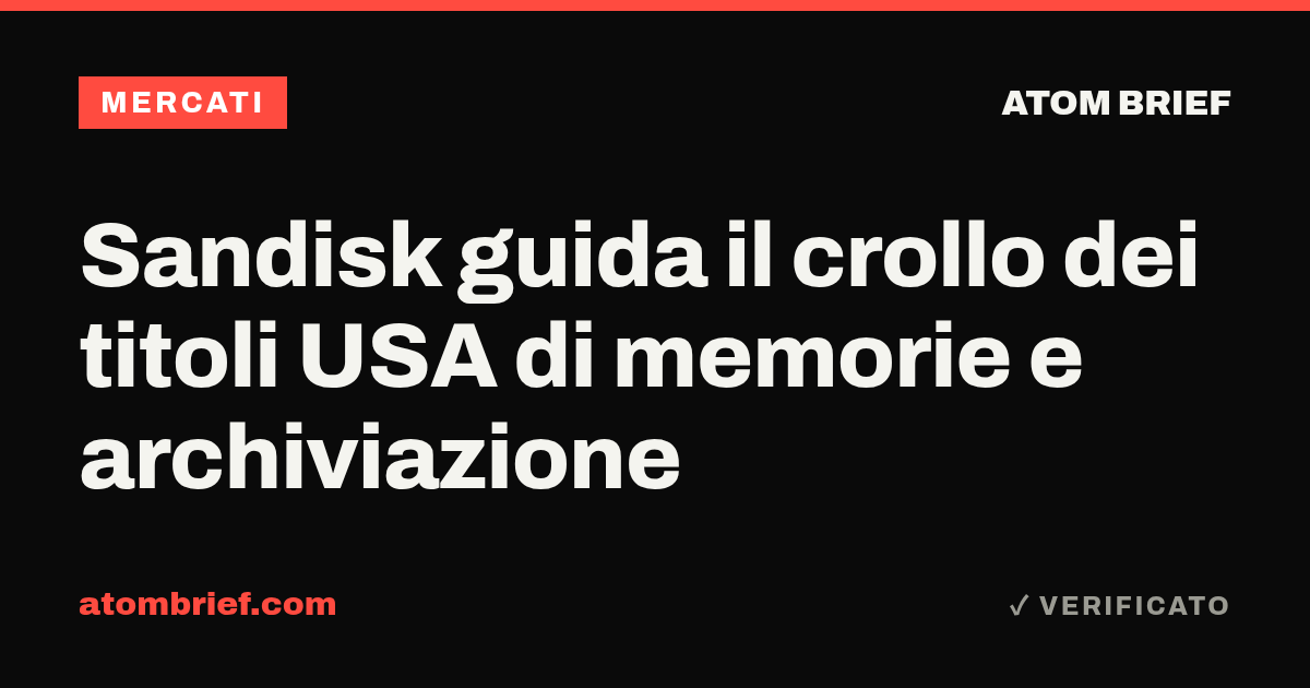 Sandisk guida il crollo dei titoli USA di memorie e archiviazione