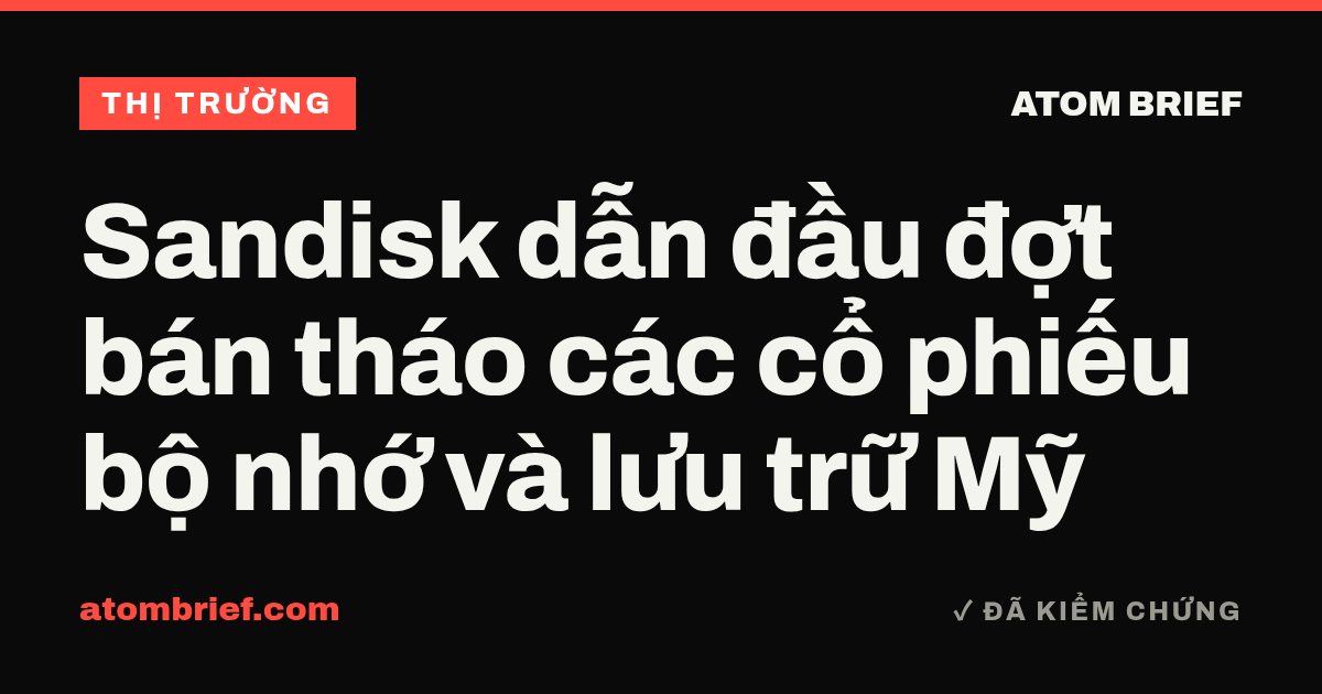 Sandisk dẫn đầu đợt bán tháo các cổ phiếu bộ nhớ và lưu trữ Mỹ