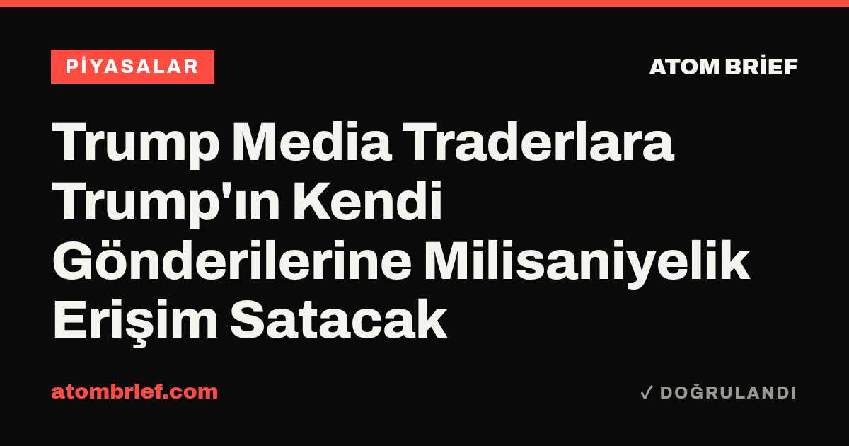 Trump Media Traderlara Trump'ın Kendi Gönderilerine Milisaniyelik Erişim Satacak